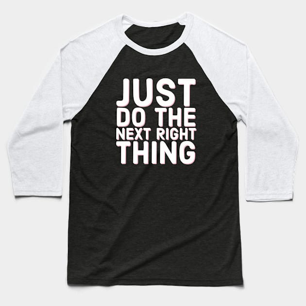 Just Do The Next Right Thing Baseball T-Shirt by Red Wolf Rustics And Outfitters